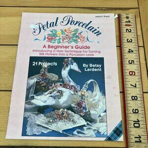 Petal Porcelain Turn Silk Flowers to Porcelain Look Beginner's Craft Book 8437